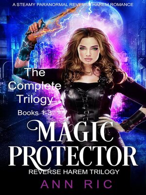 cover image of Magic Protector – Complete Trilogy Books 1-3 (A Steamy Paranormal Reverse Harem Romance)